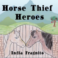 Thumbnail for Horse Thief Heroes by India Fragnito